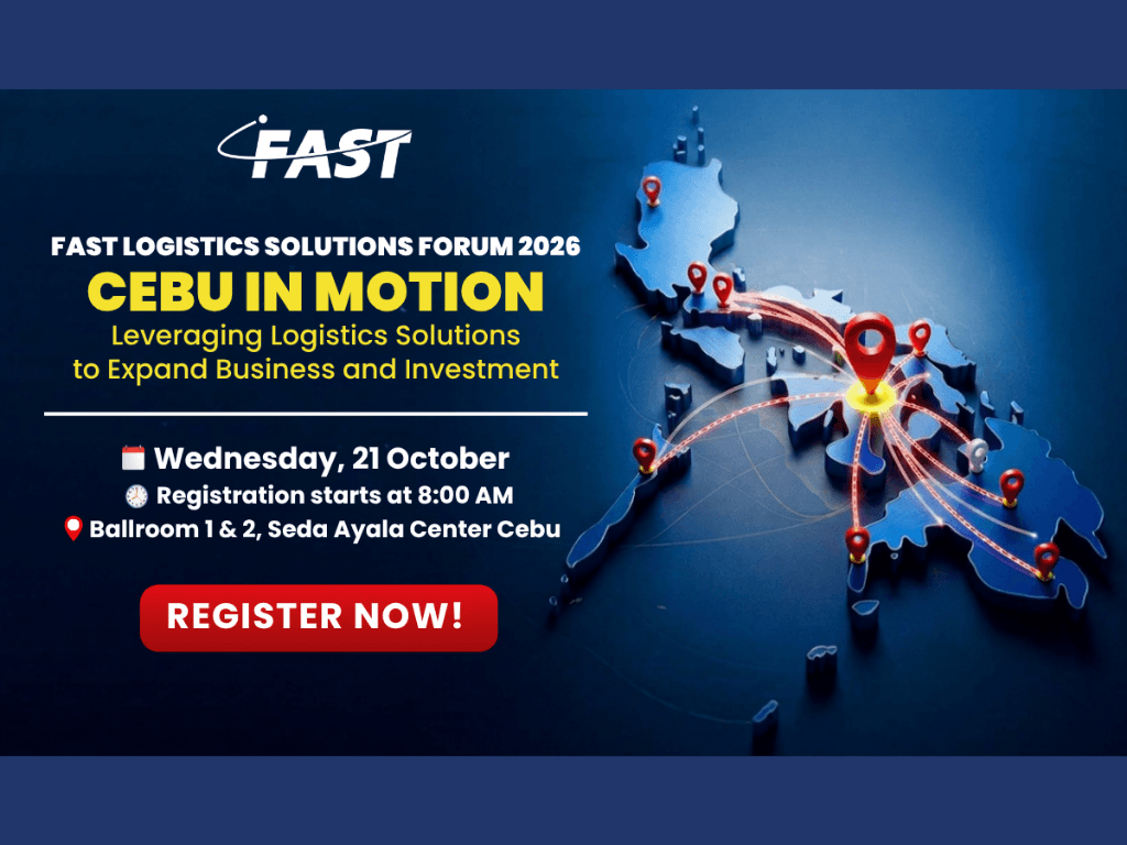 FAST Logistics Group is the leading integrated end-to-end logistics and supply chain solutions provider in the Philippines. FAST is organizing the FAST Logistics Solutions Forum 2026 to bring together business leaders, industry experts, and key stakeholders in Cebu to discuss emerging opportunities and explore strategies to strengthen the province's economic competitiveness. | Contributed photo