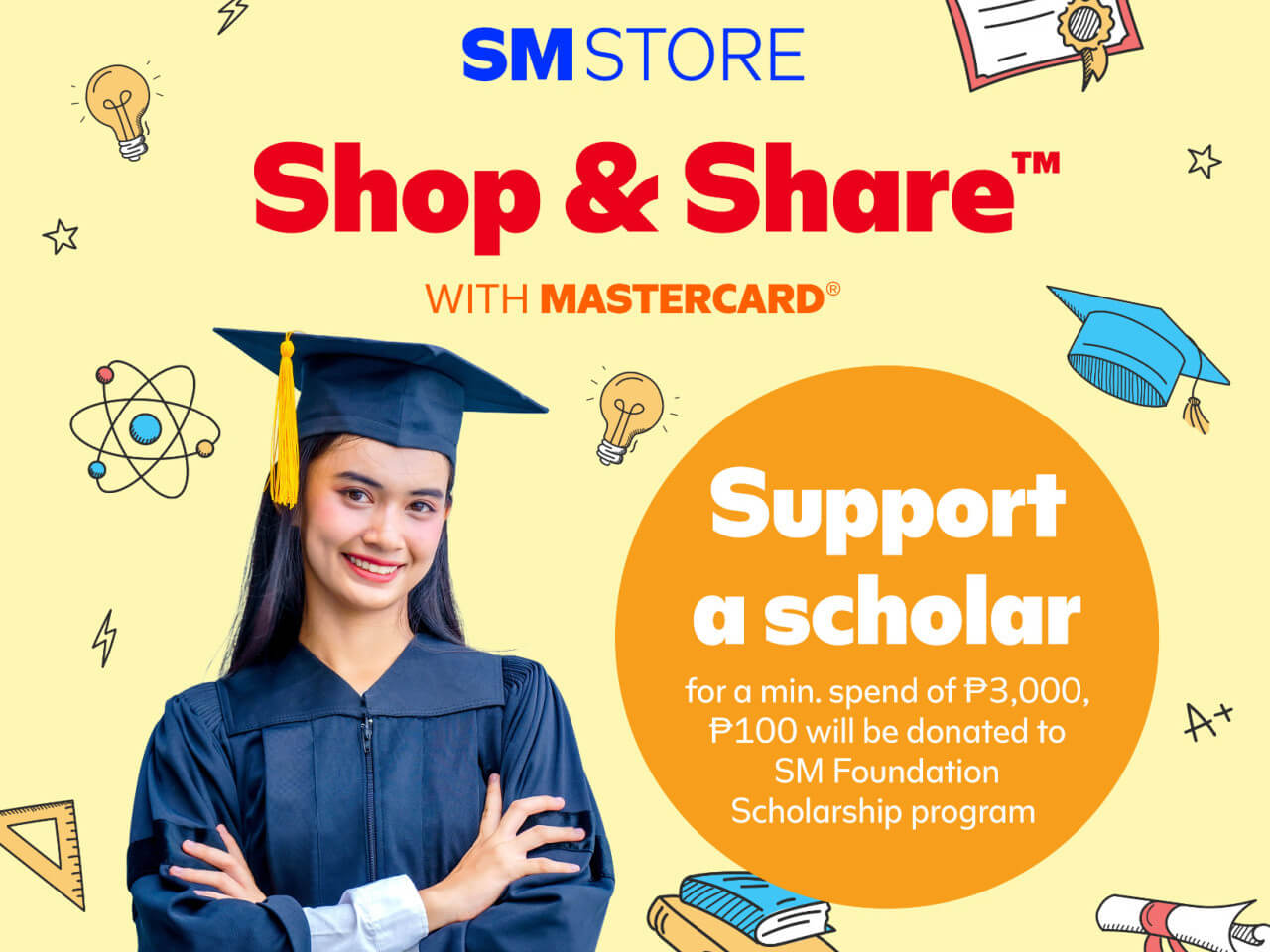 On behalf of the customers, Mastercard will donate P100 to SM Foundation from each eligible transaction made using Mastercard branded payment with a minimum single-receipt spend of P3,000 or P5,000 installment./Contributed Photo
